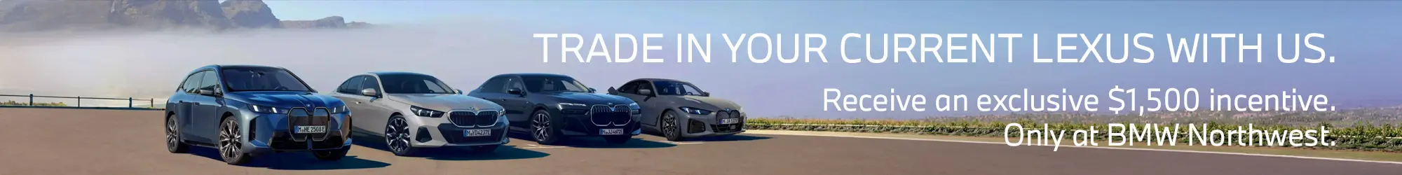 Trade in your current Lexus with BMW Northwest and receive an exclusive $1,500 incentive.
